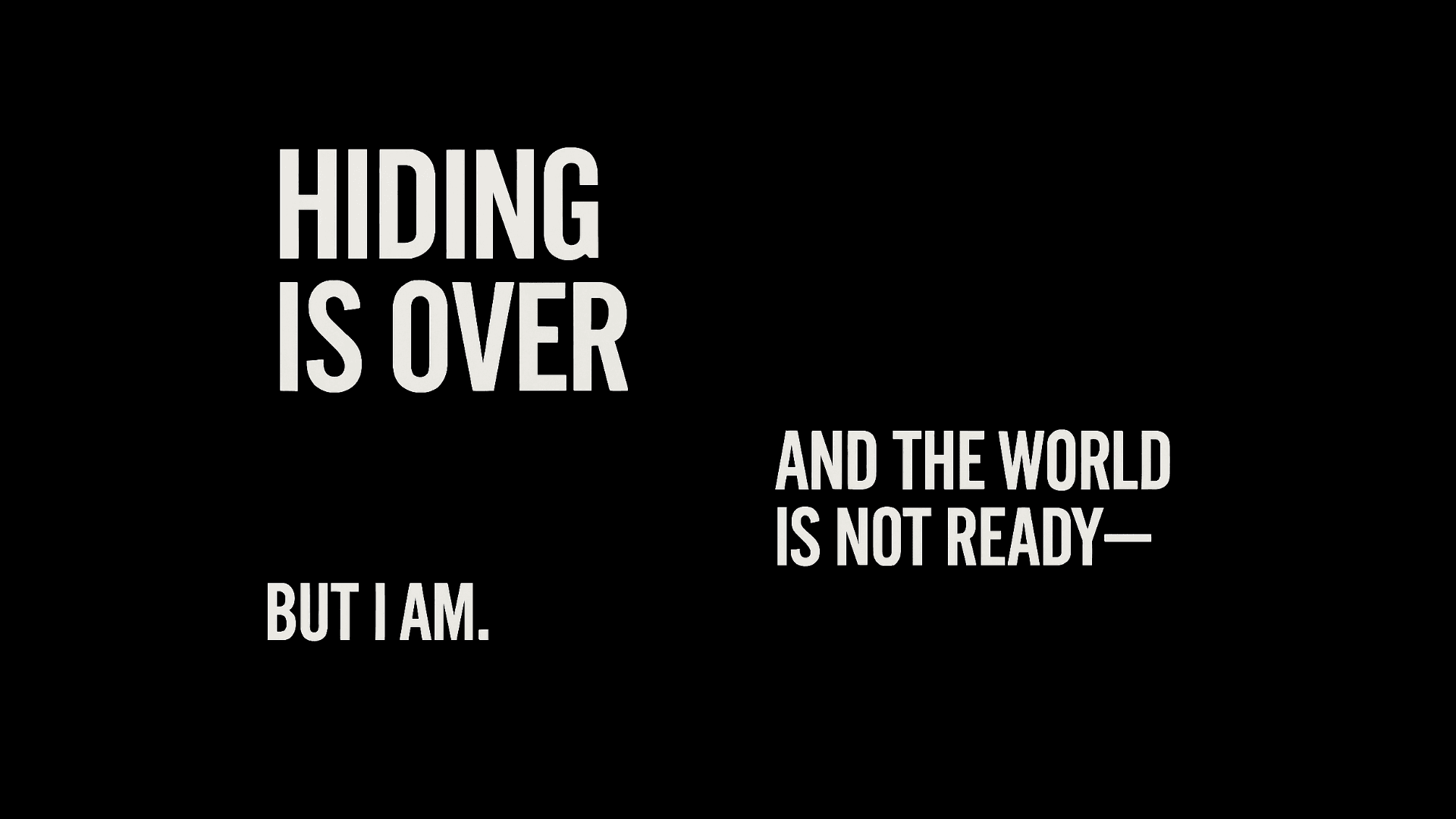 Hiding is Over. And the World is Not Ready — But I Am.